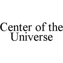 CENTER OF THE UNIVERSE