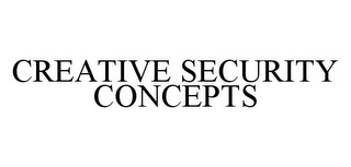 CREATIVE SECURITY CONCEPTS