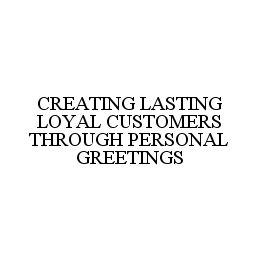 CREATING LASTING LOYAL CUSTOMERS THROUGH PERSONAL GREETINGS