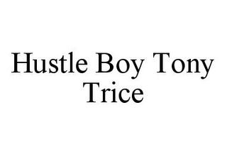 HUSTLE BOY TONY TRICE