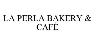 LA PERLA BAKERY & CAFÉ