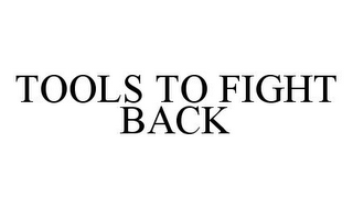 TOOLS TO FIGHT BACK