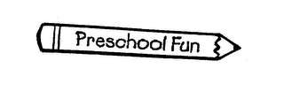 PRESCHOOL FUN
