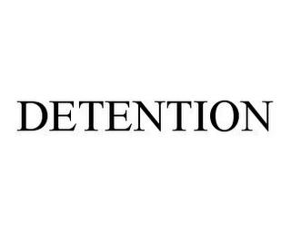 DETENTION