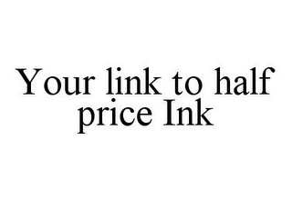 YOUR LINK TO HALF PRICE INK