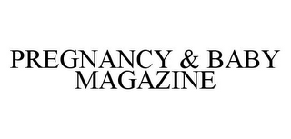 PREGNANCY & BABY MAGAZINE