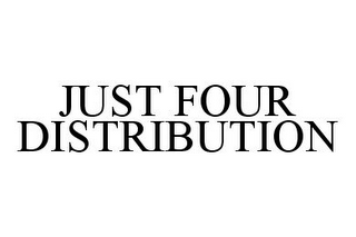 JUST FOUR DISTRIBUTION