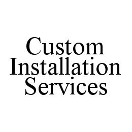 CUSTOM INSTALLATION SERVICES