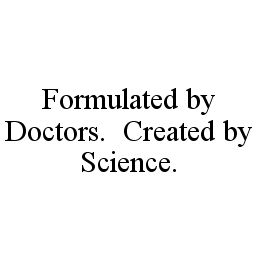 FORMULATED BY DOCTORS.  CREATED BY SCIENCE.