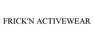 FRICK'N ACTIVEWEAR
