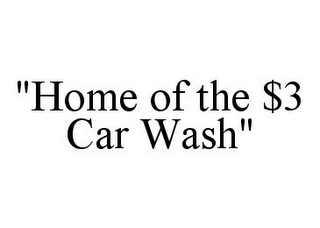 "HOME OF THE $3 CAR WASH"