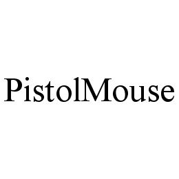 PISTOLMOUSE