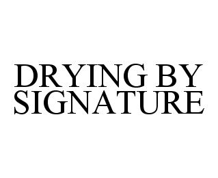 DRYING BY SIGNATURE