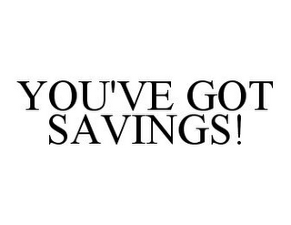 YOU'VE GOT SAVINGS!