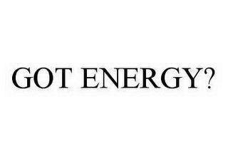 GOT ENERGY?