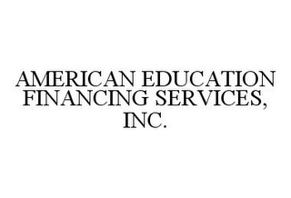 AMERICAN EDUCATION FINANCING SERVICES, INC.