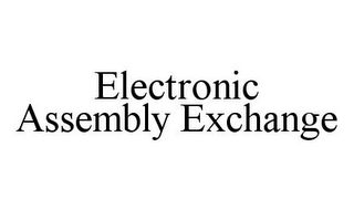 ELECTRONIC ASSEMBLY EXCHANGE