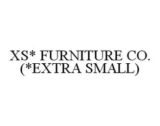 XS* FURNITURE CO. (*EXTRA SMALL)