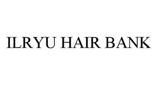 ILRYU HAIR BANK