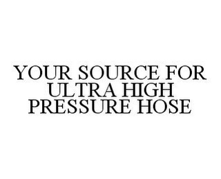 YOUR SOURCE FOR ULTRA HIGH PRESSURE HOSE