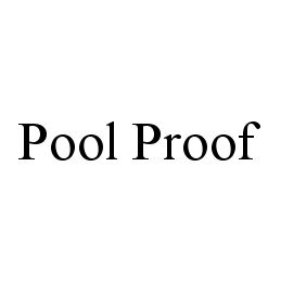 POOL PROOF