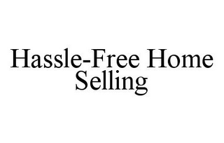 HASSLE-FREE HOME SELLING