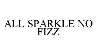 ALL SPARKLE NO FIZZ