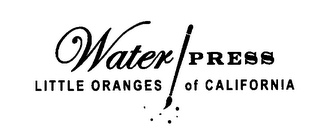 WATER PRESS LITTLE ORANGES OF CALIFORNIA