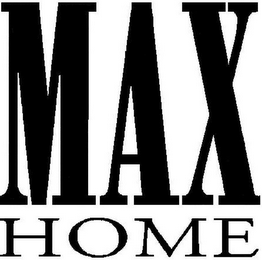 MAX HOME