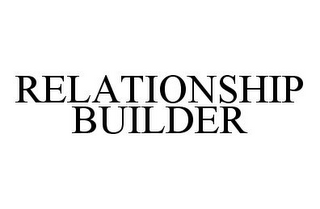 RELATIONSHIP BUILDER