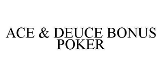 ACE & DEUCE BONUS POKER