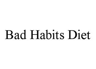 BAD HABITS DIET