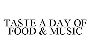 TASTE A DAY OF FOOD & MUSIC