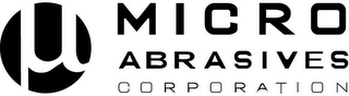 MICRO ABRASIVES CORPORATION