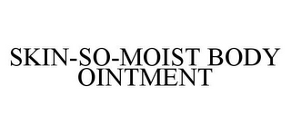 SKIN-SO-MOIST BODY OINTMENT