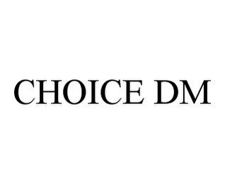 CHOICE DM