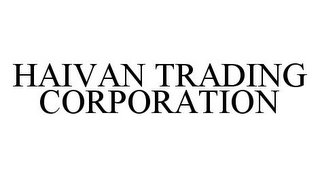 HAIVAN TRADING CORPORATION