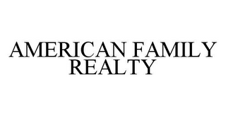 AMERICAN FAMILY REALTY