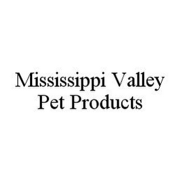 MISSISSIPPI VALLEY PET PRODUCTS