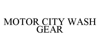 MOTOR CITY WASH GEAR