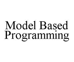 MODEL BASED PROGRAMMING