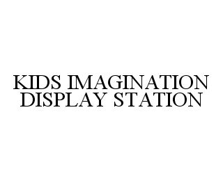 KIDS IMAGINATION DISPLAY STATION