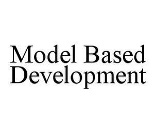 MODEL BASED DEVELOPMENT