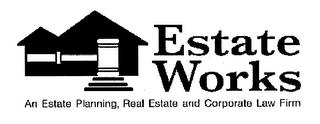 ESTATE WORKS AN ESTATE PLANNING, REAL ESTATE AND CORPORATE LAW FIRM