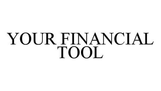 YOUR FINANCIAL TOOL