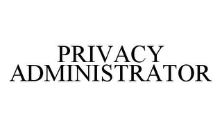 PRIVACY ADMINISTRATOR