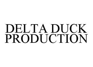 DELTA DUCK PRODUCTION