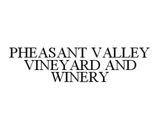 PHEASANT VALLEY VINEYARD AND WINERY