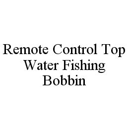 REMOTE CONTROL TOP WATER FISHING BOBBIN