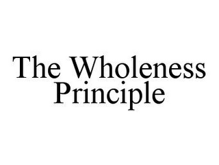 THE WHOLENESS PRINCIPLE